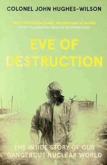  Eve of destruction : the inside story of our dangerous nuclear world