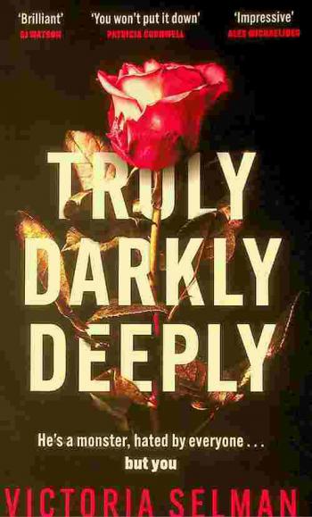  Truly, darkly, deeply