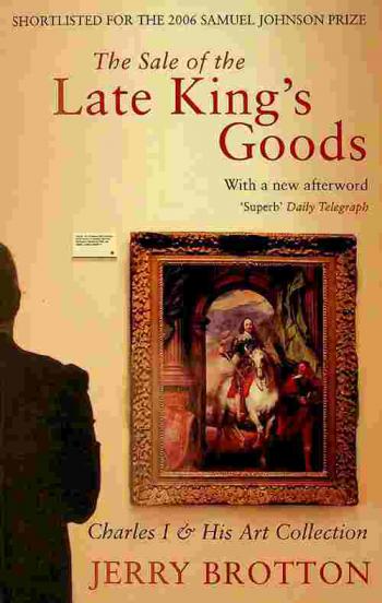 The sale of the late King's goods : Charles I and his art collection