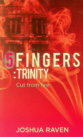  5 fingers : trinity cut from fire