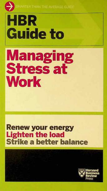 HBR guide to managing stress at work