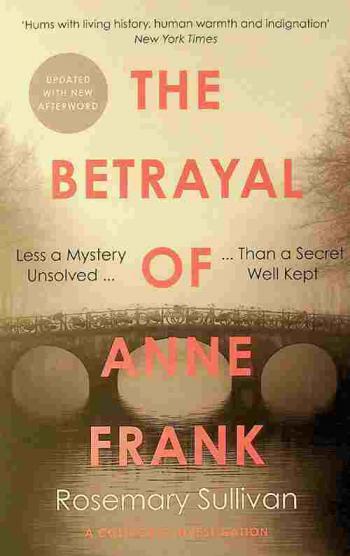  The betrayal of Anne Frank : a cold case investigation