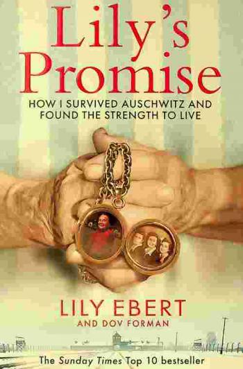  Lily's promise : how I survived Auschwitz and found the strength to live