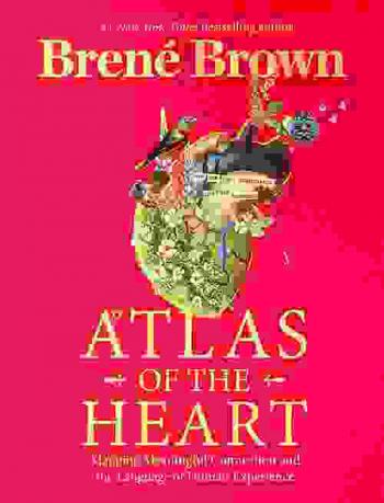 Atlas of the heart : mapping meaningful connection and the language of human experience