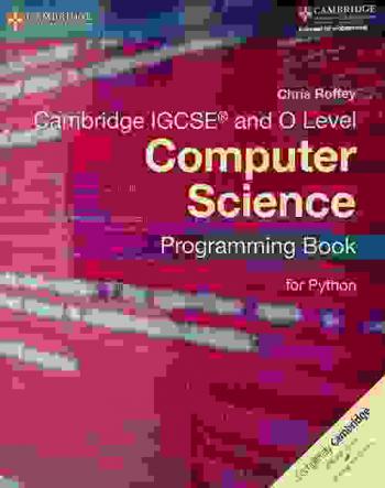 Cambridge IGCSE and O level computer science : programming book for Python