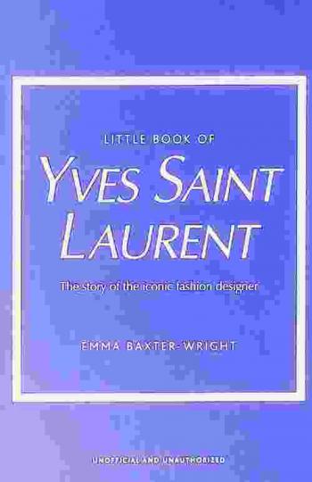  Little book of Yves Saint Laurent : the story of the iconic fashion designer