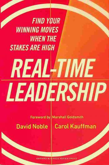 Real-time leadership : find your winning moves when the stakes are high