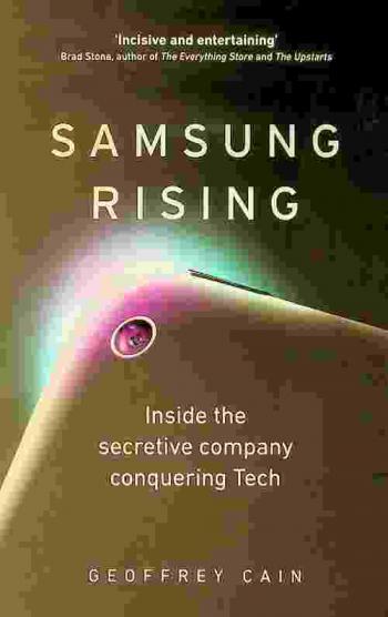  Samsung rising : inside the secretive company conquering tech