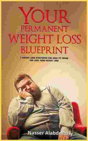  Your permanent weight loss blueprint : 7 weight loss strategies you need to tweak for long term weight loss