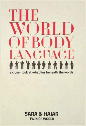 The world of body language : a closer look at what lies beneath the words