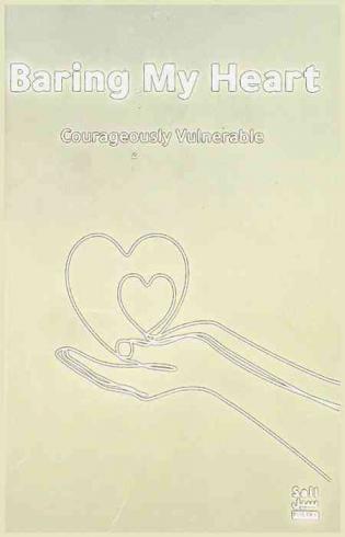  Baring my heart : courageously vulnerable