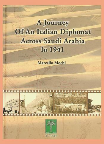  A journey of an Italian diplomat across Saudi Arabia in 1941 : being Marcello Mochi's noteworthy roadlog