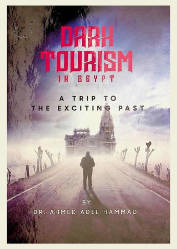 Dark tourism in Egypt : \a trip to the exciting past\