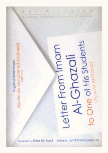  Letter from imam Al-Ghazali to one of his students : Ayyuhā al-walad