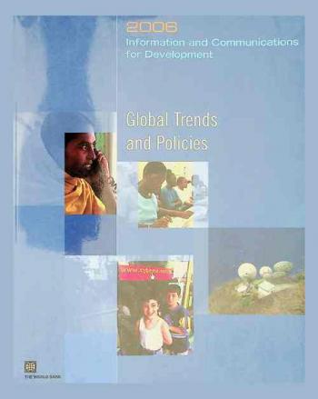  2006 Information and communications for development : global trends and policies