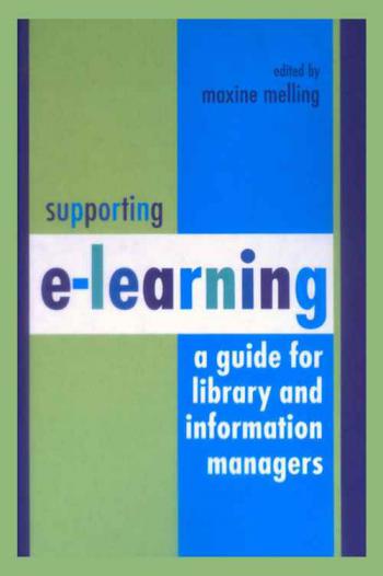  Supporting e-learning : a guide for library and information managers