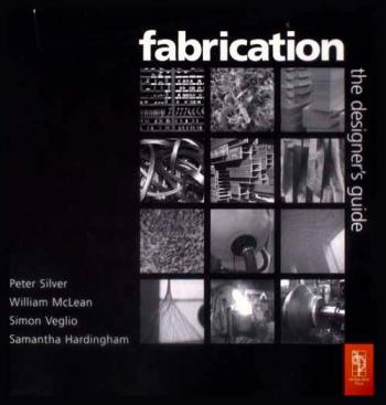 Fabrication : the designers guide : the illustrated works of twelve specialist UK fabricators