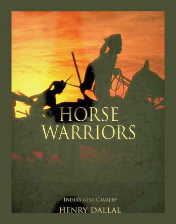  Horse warriors : India's 61st Cavalry