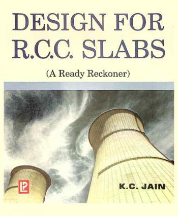  Design for R.C.C. slabs : a ready reckoner to IS : 456-2000(SI Units)