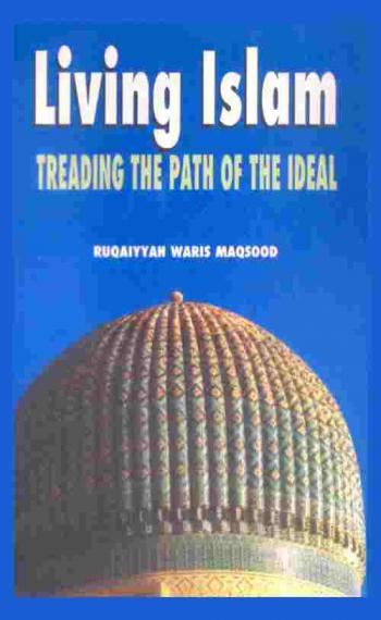  Living Islam : treading the path of the ideal