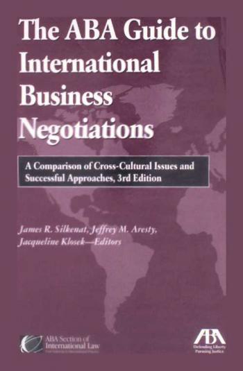 The ABA guide to international business negotiations : a comparison of cross-cultural issues and successful approaches