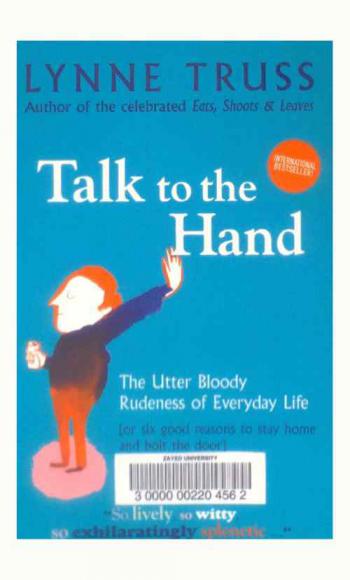  Talk to the hand : the utter bloody rudeness of everyday life (or six good reasons to stay home and bolt the door)