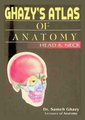  Ghazy atlas of anatomy : head & neck