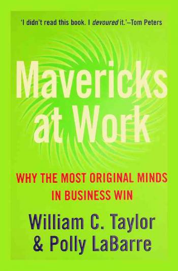  Mavericks at work : why the most original minds in business win