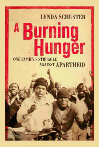  A burning hunger : one family's struggle against apartheid