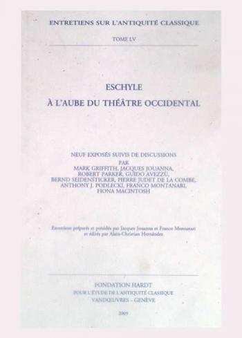  Eschyle à l'aube du théâtre occidental : neuf exposés suivis de discussions : Vandoeuvres--Genève, 25-29 aout 2008