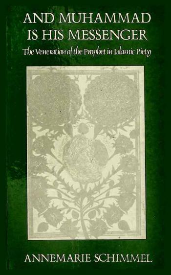  And Muhammad is his messenger : the veneration of the Prophet in Islamic piety