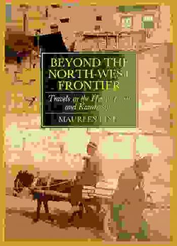  Beyond the North-West Frontier : travels in the Hindu Kush and Karakorams