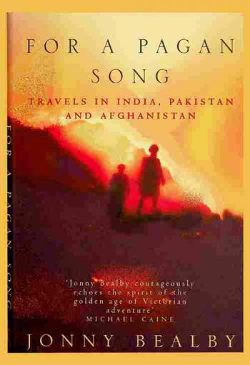  For a pagan song : travels in India, Pakistan, and Afghanistan