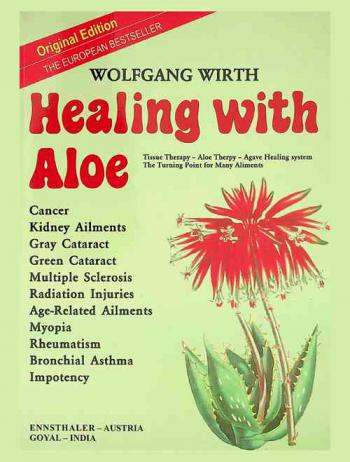  Healing with aloe : tissue therapy, aloe therapy, agave healing system : the turning point for many ailments