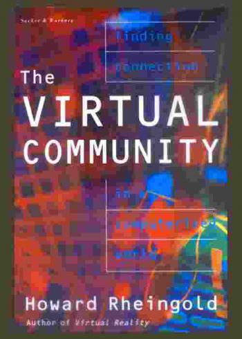  The virtual community : finding connection in a computerized world