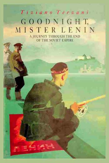  Goodnight, Mister Lenin : a journey through the end of the Soviet empire