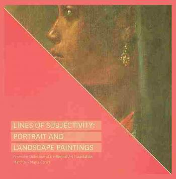  Lines of subjectivity : portrait and landscape paintings : from collection of the Barjeel Art Foundation March 9-May 31, 2017 = ملامح المذهب الذاتي : البورتريه ولوحات المناظر الطبيعية : من مجموعة مؤسسة بارجيل للفنون 9 آذار-31 أيار 2017
