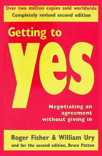  Getting to yes : negotiating an agreement without giving in