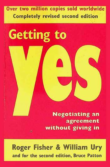  Getting to yes : negotiating an agreement without giving in