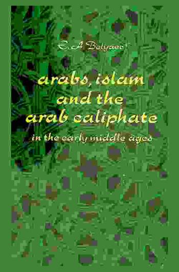  Arabs, Islam and the Arab caliphate in the early middle ages