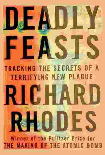 Deadly feasts : tracking the secrets of a terrifying new plague