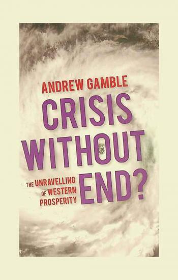  Crisis without end ? : the unravelling of Western prosperity