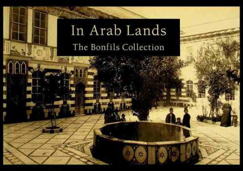  In Arab lands : the Bonfils collection of the University of Pennsylvania Museum