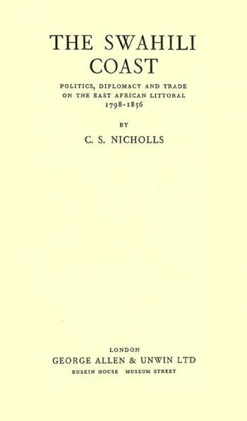  The Swahili coast : politics, diplomacy and trade on the East African littoral 1798-1856