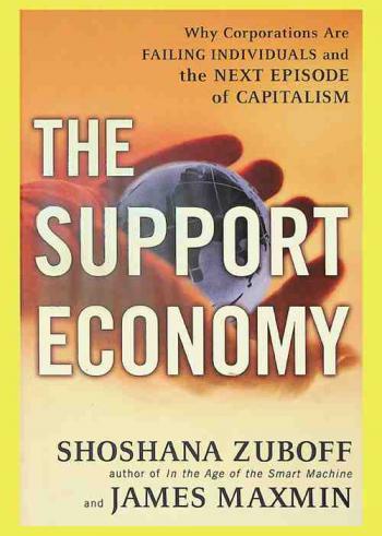  The support economy : why corporations are failing individuals and the next episode of capitalism