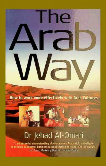  The Arab way : how to work more effectively with Arab cultures