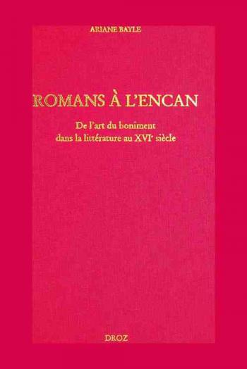  Romans à l'encan : de l'art du boniment dans la littérature au XVIe siècle