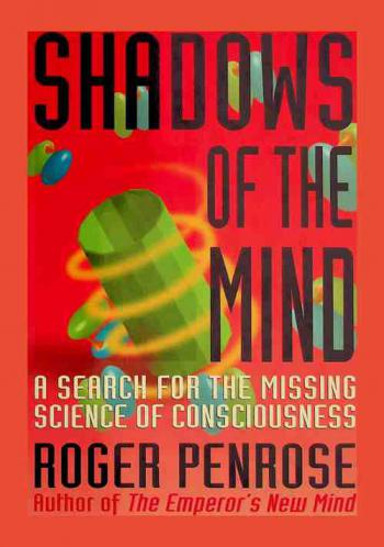  Shadows of the mind : a search for the missing science of consciousness
