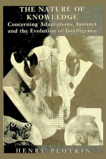  The nature of knowledge : concerning adaptations, instinct and the evolution of intelligence