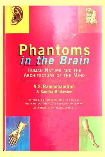  Phantoms in the brain : probing the mysteries of the human mind